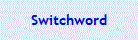 Switchword